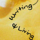 Writing & Living